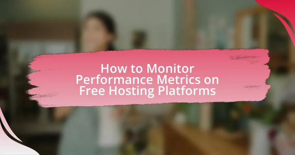 How to Monitor Performance Metrics on Free Hosting Platforms