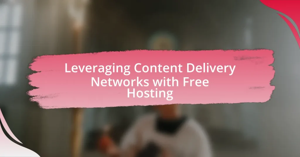 Leveraging Content Delivery Networks with Free Hosting