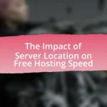 The Impact of Server Location on Free Hosting Speed