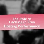 The Role of Caching in Free Hosting Performance