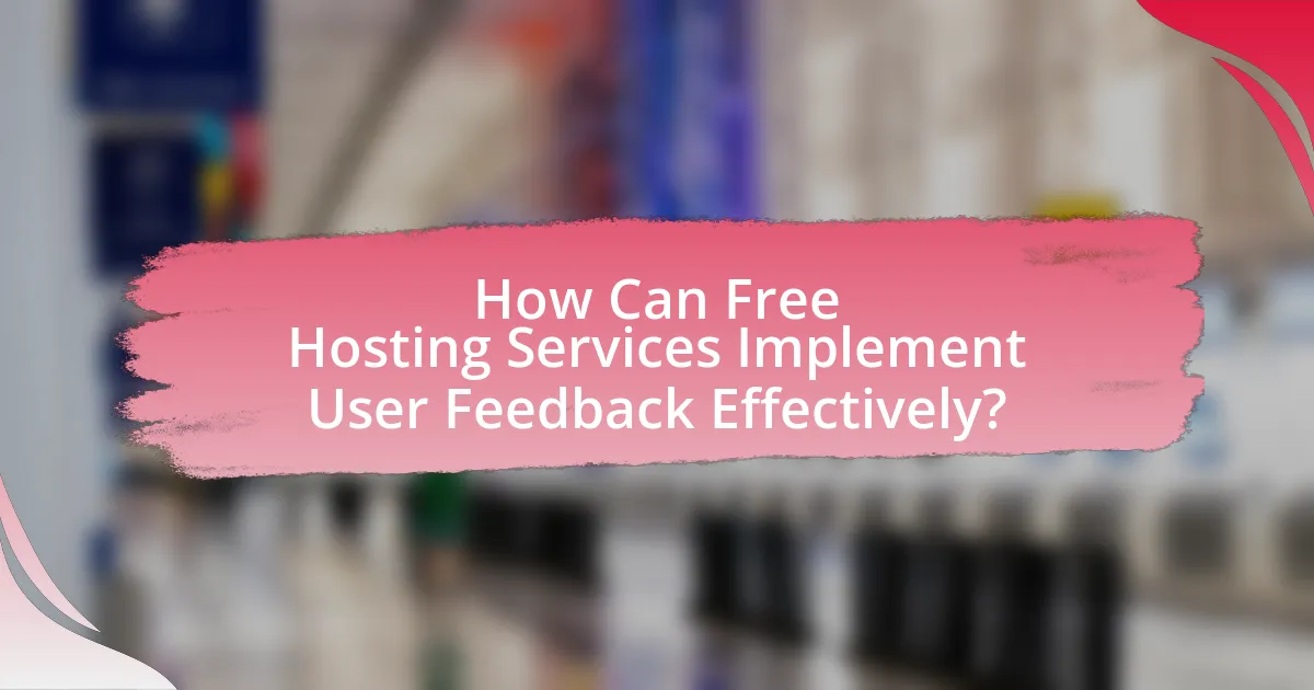 How Can Free Hosting Services Implement User Feedback Effectively?