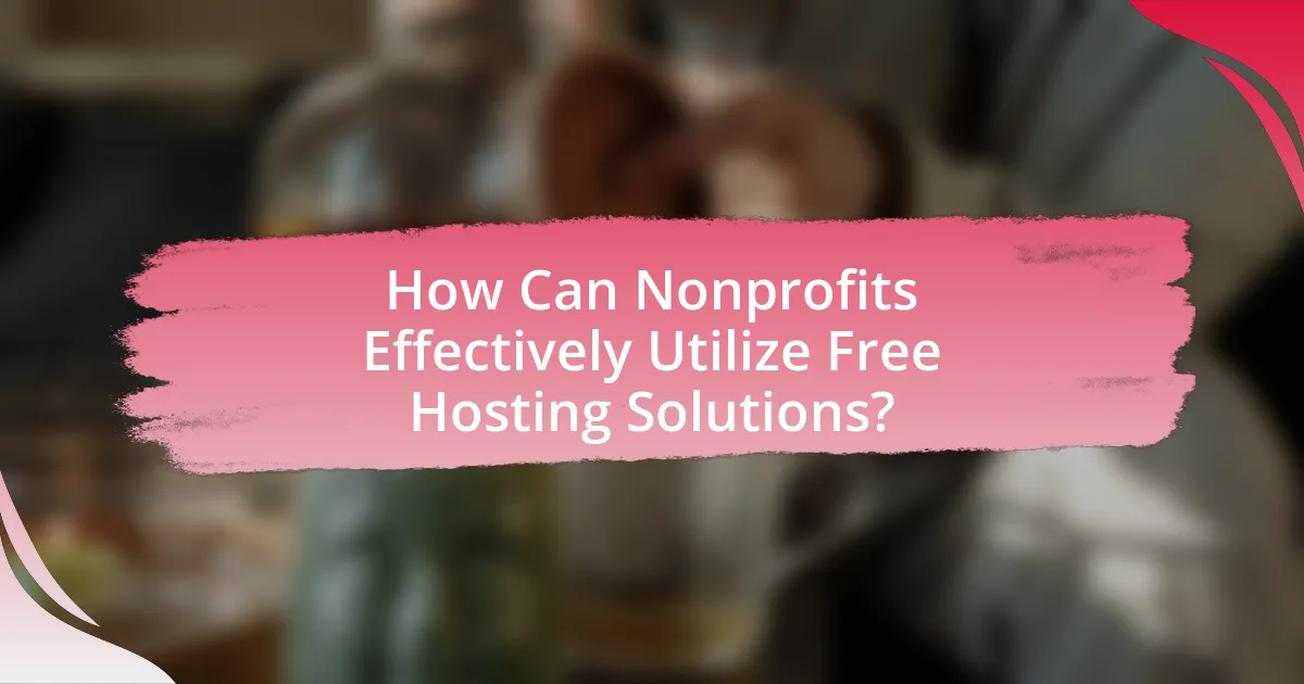 How Can Nonprofits Effectively Utilize Free Hosting Solutions?