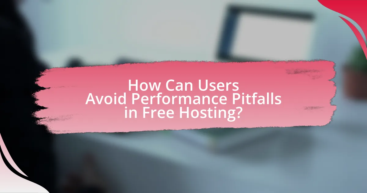 How Can Users Avoid Performance Pitfalls in Free Hosting?
