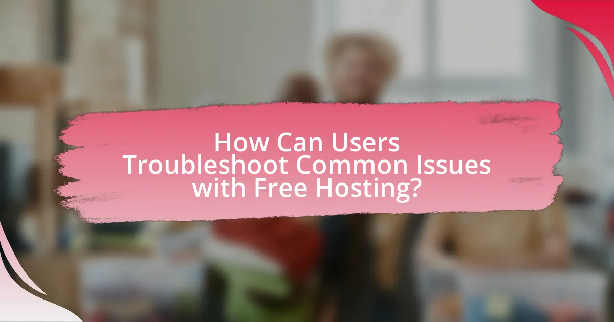 How Can Users Troubleshoot Common Issues with Free Hosting?