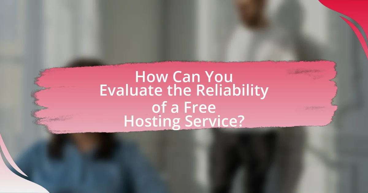 How Can You Evaluate the Reliability of a Free Hosting Service?