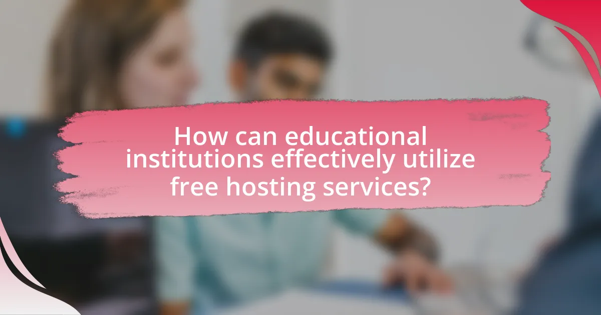 How can educational institutions effectively utilize free hosting services?