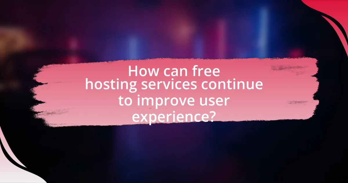 How can free hosting services continue to improve user experience?