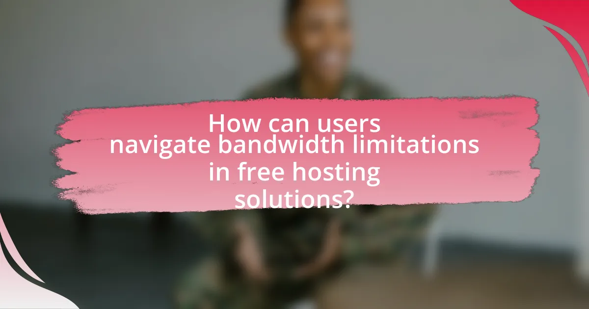 How can users navigate bandwidth limitations in free hosting solutions?