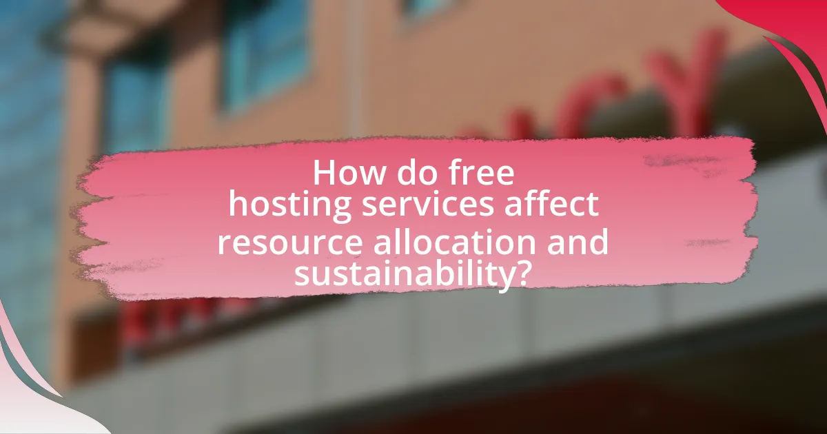 How do free hosting services affect resource allocation and sustainability?