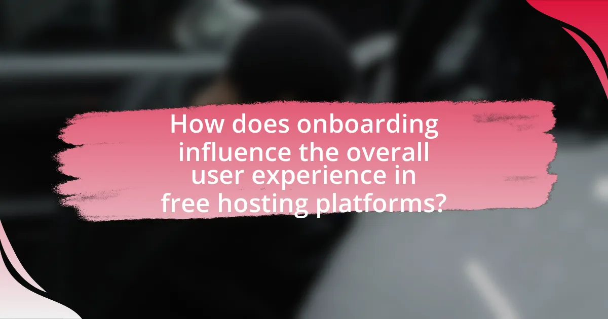 How does onboarding influence the overall user experience in free hosting platforms?
