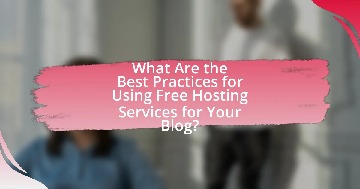 What Are the Best Practices for Using Free Hosting Services for Your Blog?