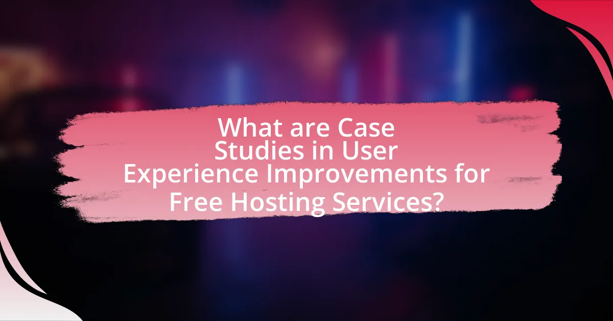 What are Case Studies in User Experience Improvements for Free Hosting Services?