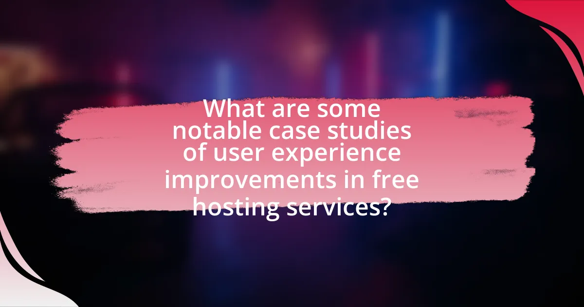 What are some notable case studies of user experience improvements in free hosting services?