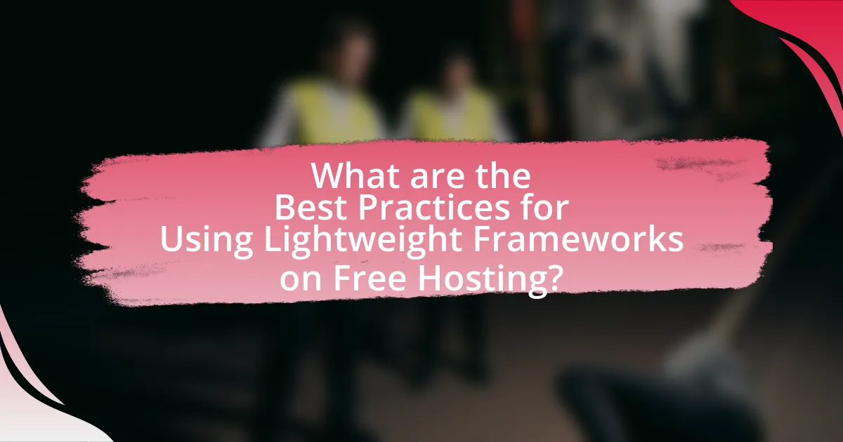 What are the Best Practices for Using Lightweight Frameworks on Free Hosting?