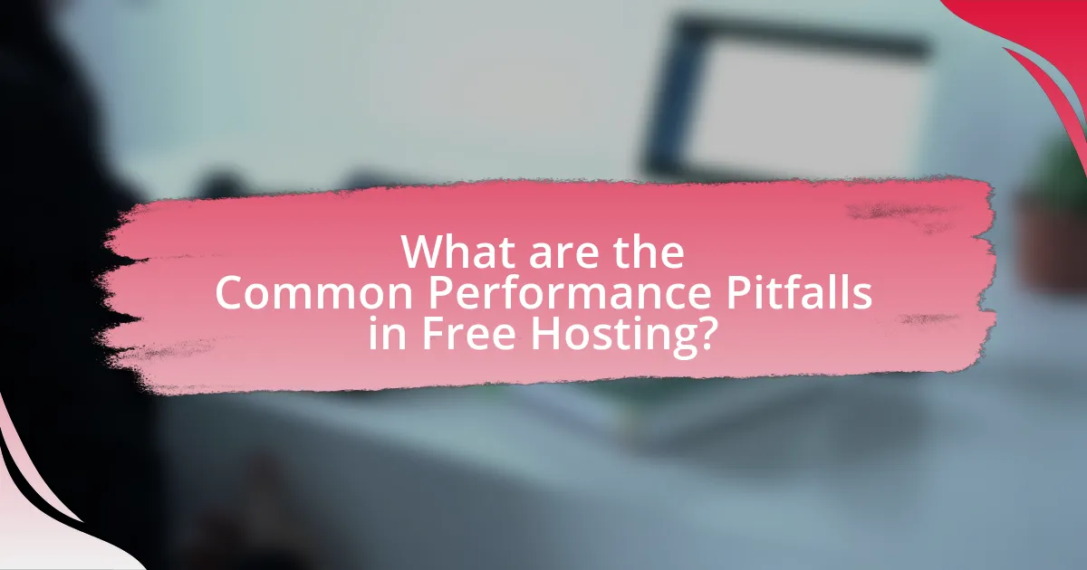 What are the Common Performance Pitfalls in Free Hosting?