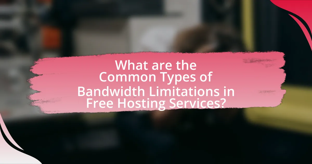 What are the Common Types of Bandwidth Limitations in Free Hosting Services?
