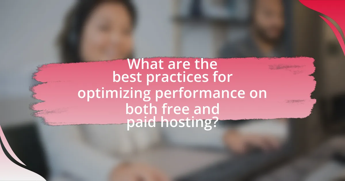 What are the best practices for optimizing performance on both free and paid hosting?