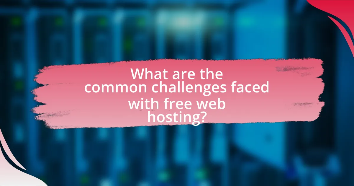 What are the common challenges faced with free web hosting?