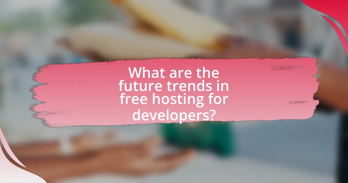 What are the future trends in free hosting for developers?