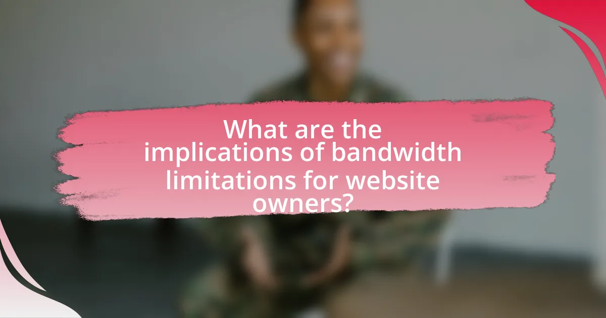 What are the implications of bandwidth limitations for website owners?