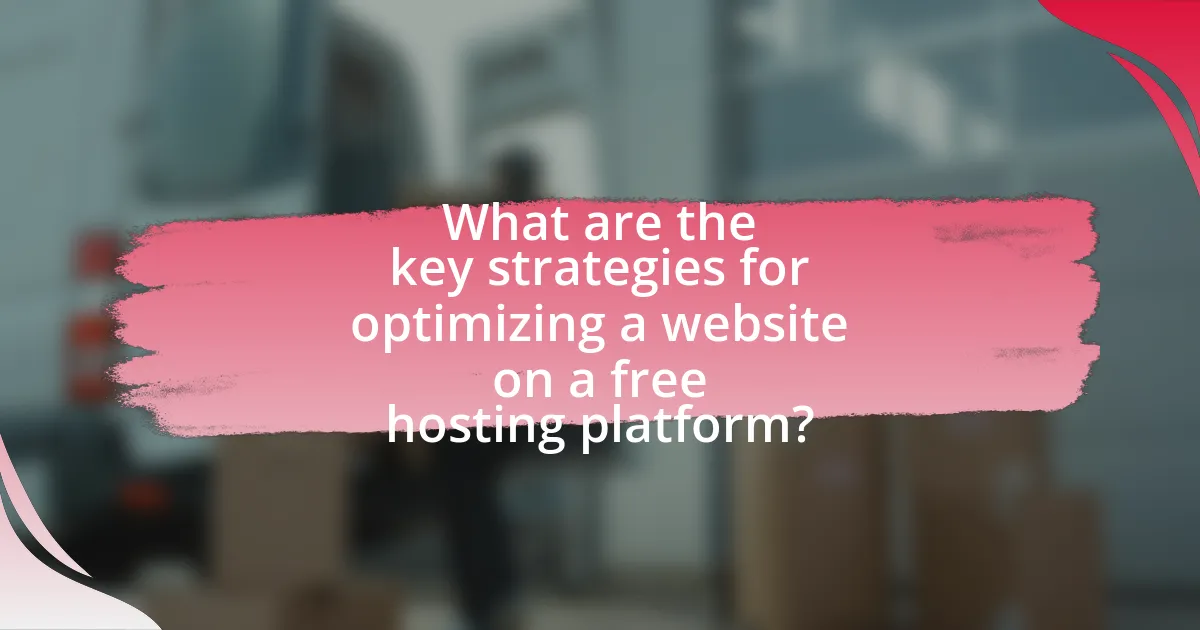 What are the key strategies for optimizing a website on a free hosting platform?