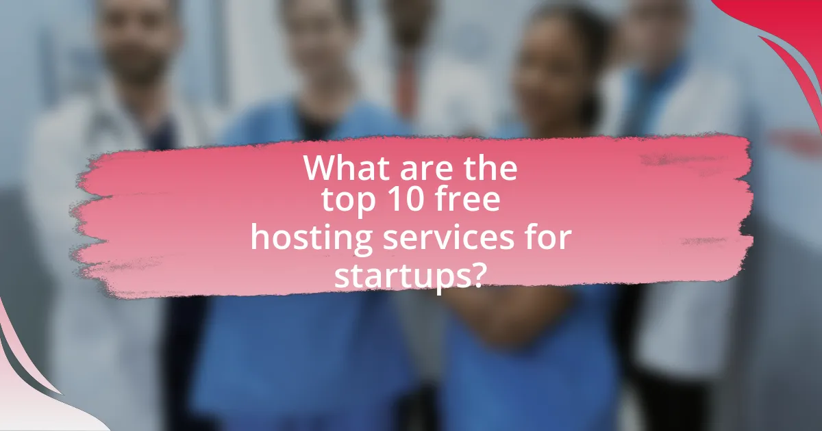 What are the top 10 free hosting services for startups?