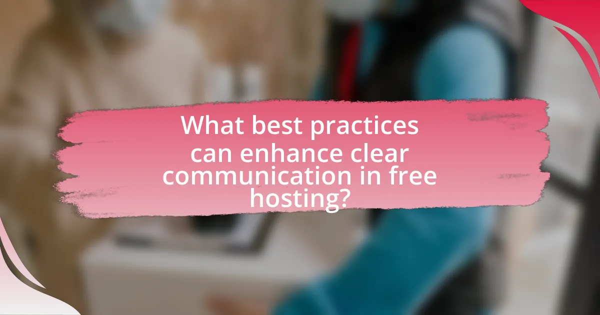 What best practices can enhance clear communication in free hosting?