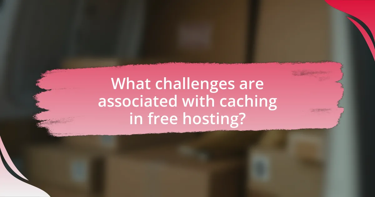 What challenges are associated with caching in free hosting?