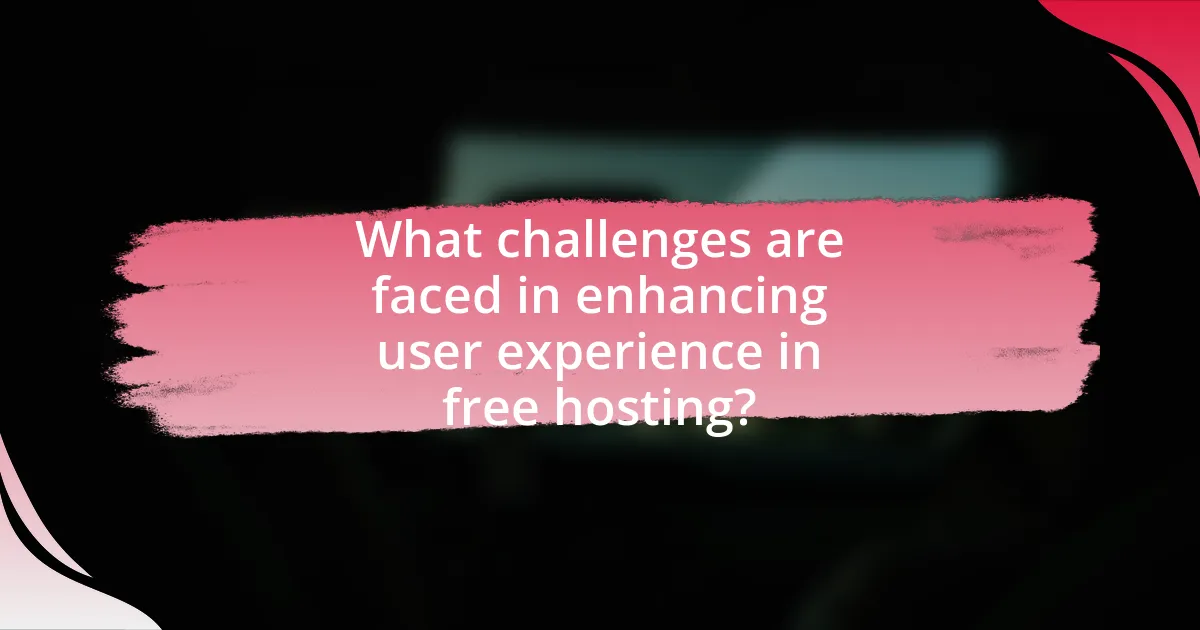 What challenges are faced in enhancing user experience in free hosting?