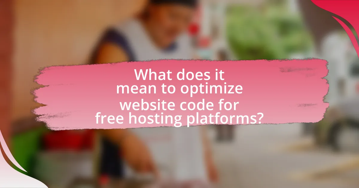 What does it mean to optimize website code for free hosting platforms?