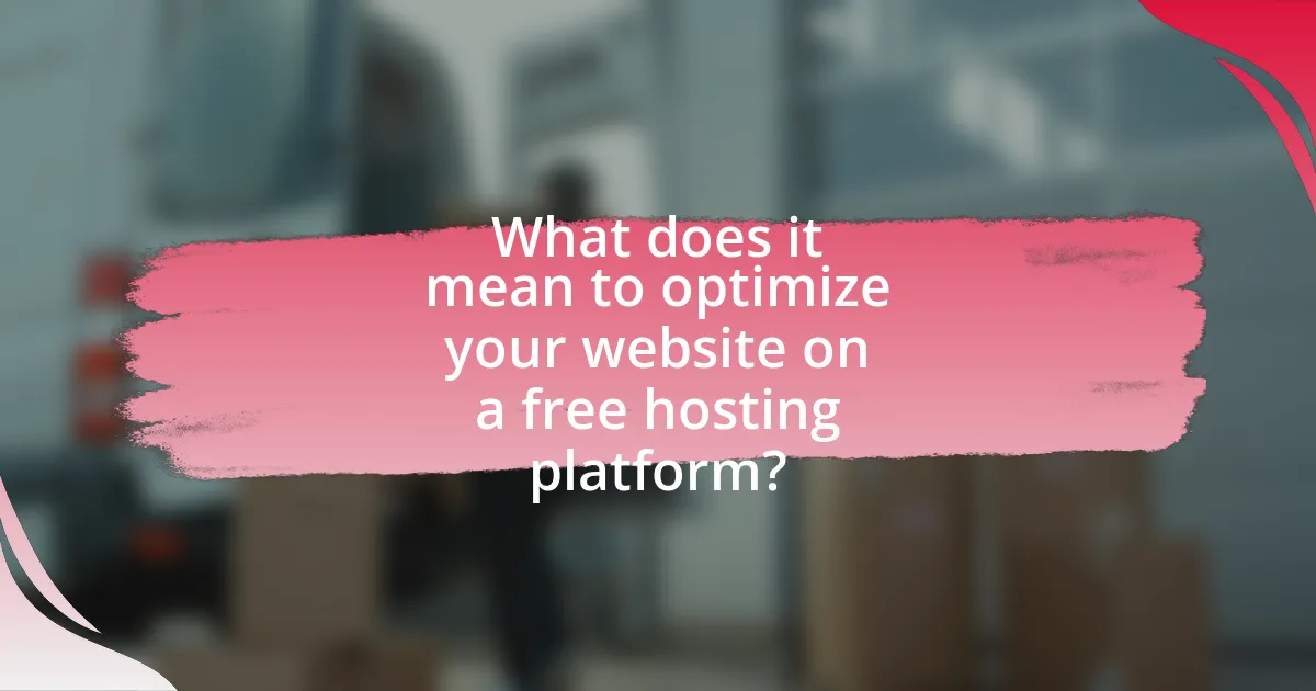 What does it mean to optimize your website on a free hosting platform?