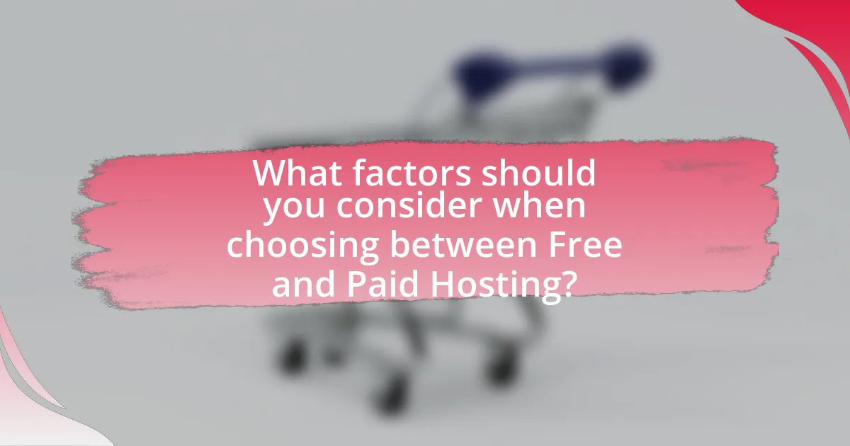 What factors should you consider when choosing between Free and Paid Hosting?