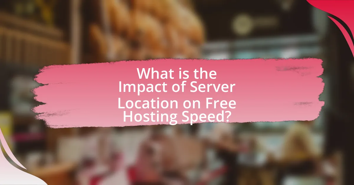What is the Impact of Server Location on Free Hosting Speed?