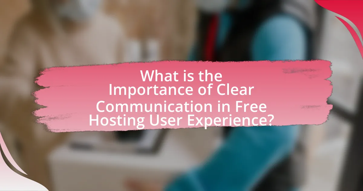 What is the Importance of Clear Communication in Free Hosting User Experience?
