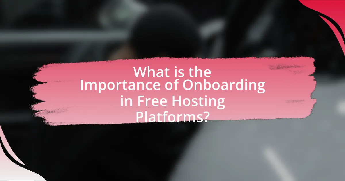 What is the Importance of Onboarding in Free Hosting Platforms?