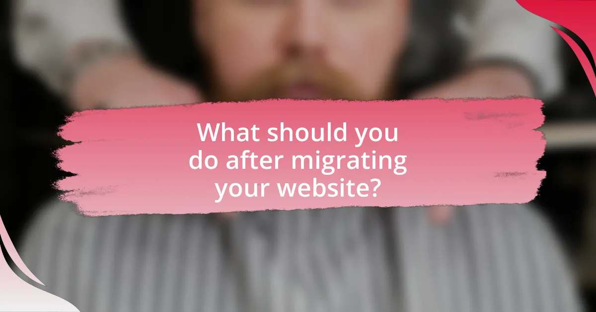 What should you do after migrating your website?