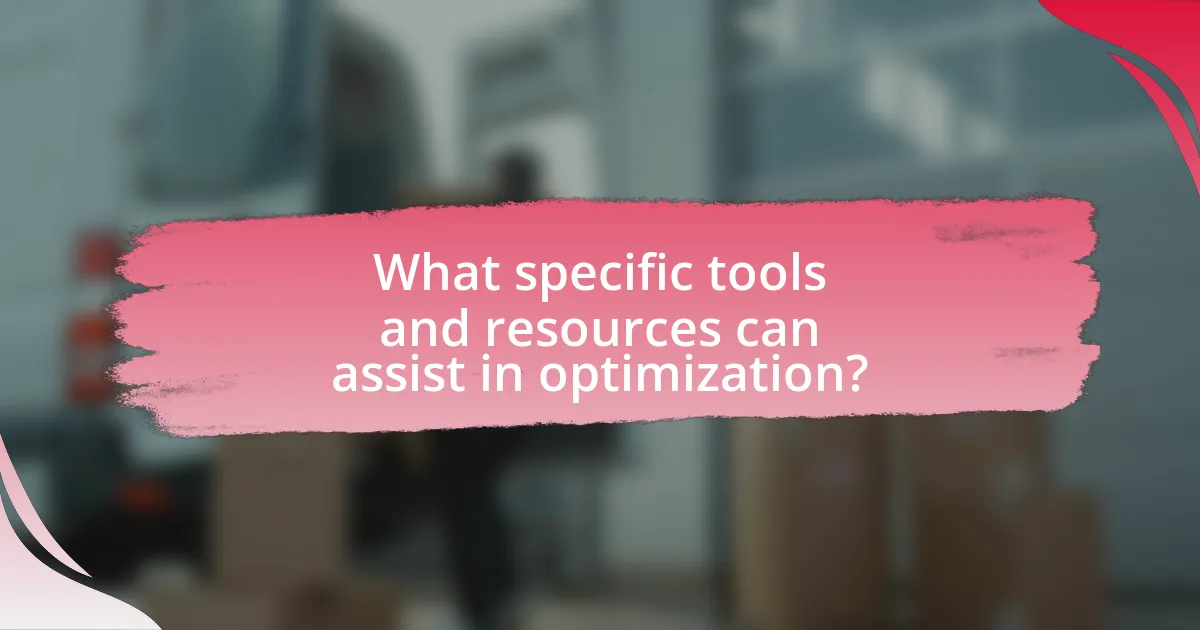 What specific tools and resources can assist in optimization?